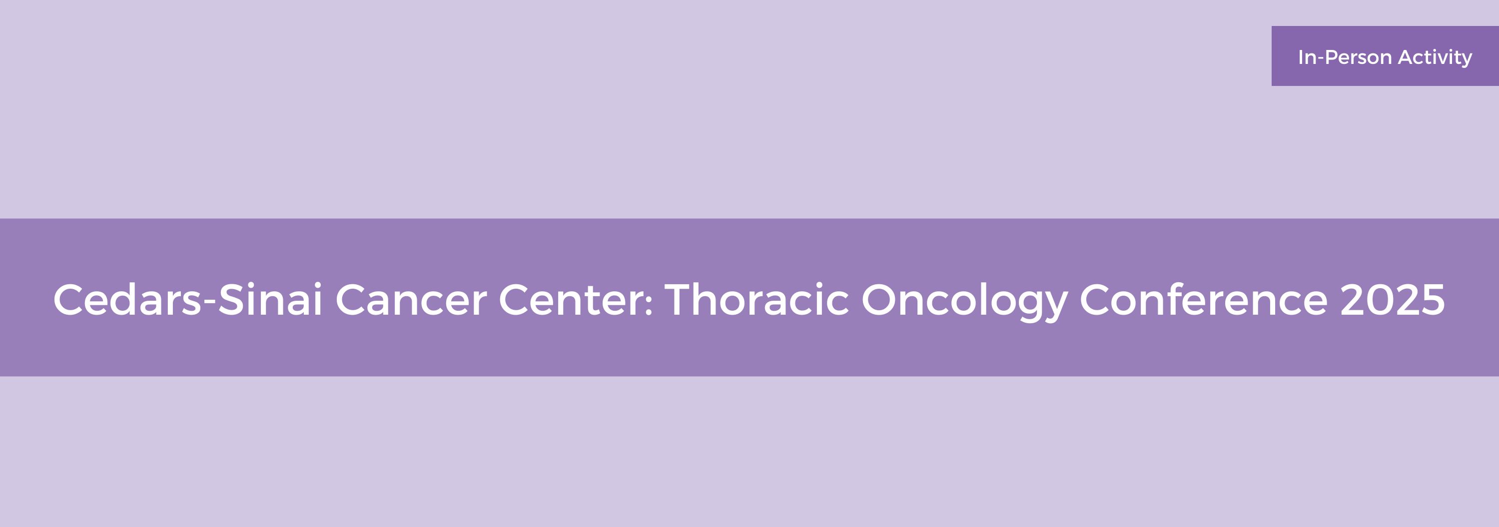 Cedars-Sinai Cancer Center: Thoracic Oncology Conference 2025 Banner